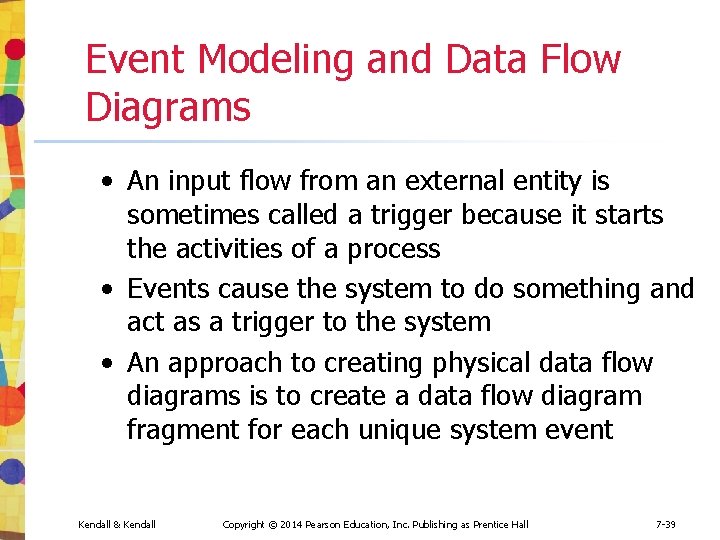 Event Modeling and Data Flow Diagrams • An input flow from an external entity