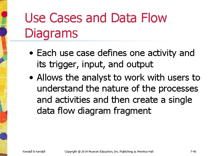 Use Cases and Data Flow Diagrams • Each use case defines one activity and