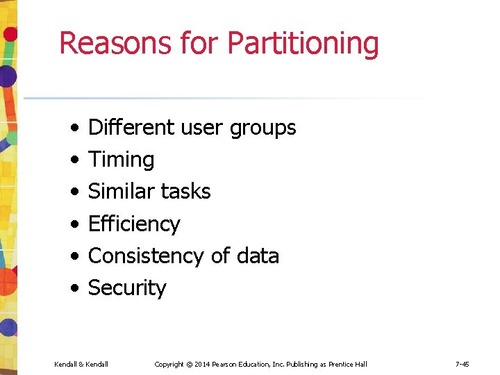 Reasons for Partitioning • • • Different user groups Timing Similar tasks Efficiency Consistency