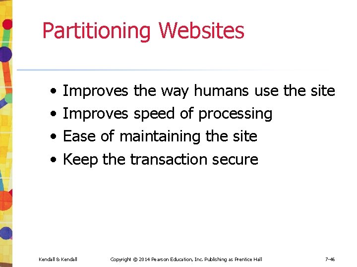 Partitioning Websites • • Improves the way humans use the site Improves speed of