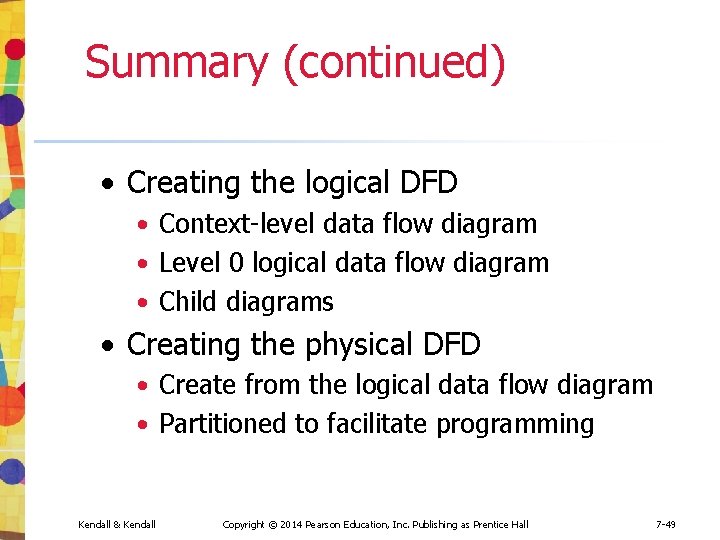 Summary (continued) • Creating the logical DFD • Context-level data flow diagram • Level