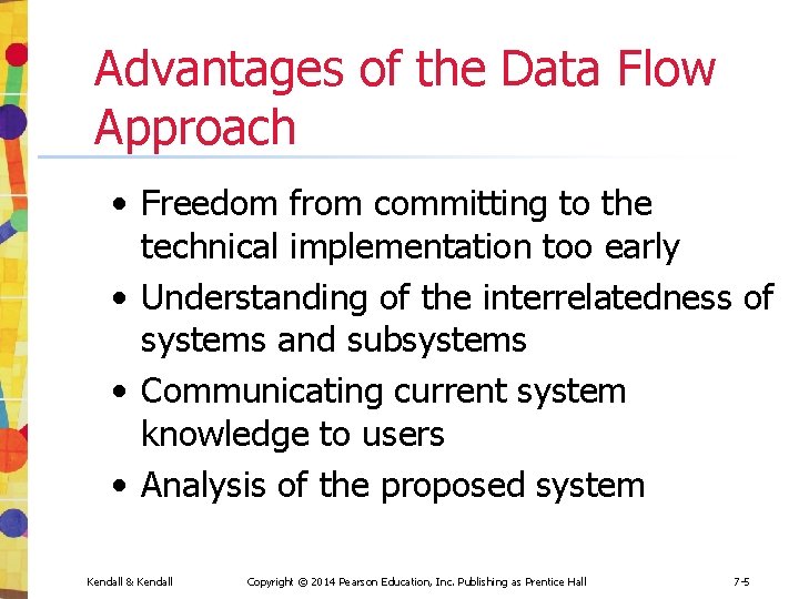 Advantages of the Data Flow Approach • Freedom from committing to the technical implementation
