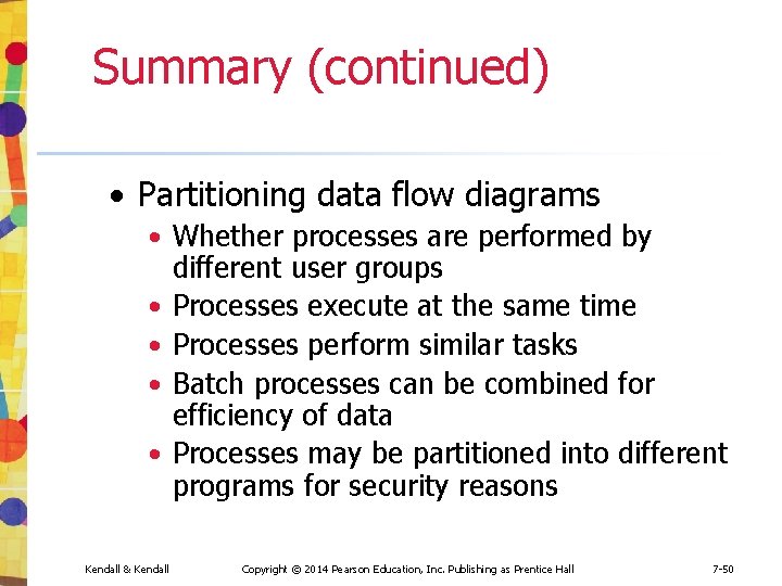 Summary (continued) • Partitioning data flow diagrams • Whether processes are performed by different