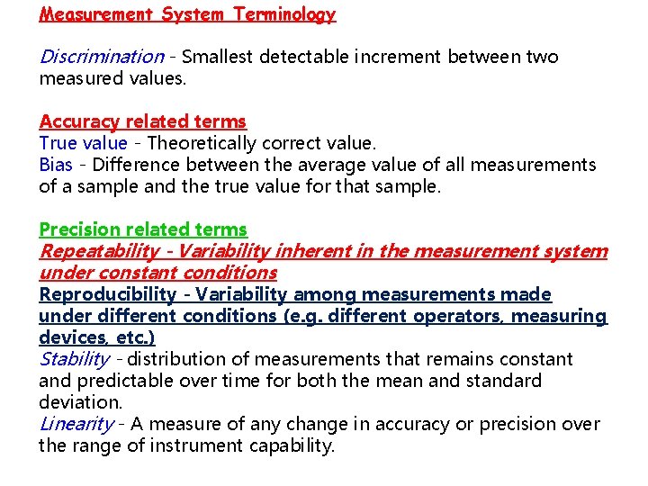 Measurement System Terminology Discrimination - Smallest detectable increment between two measured values. Accuracy related Measurement System Terminology Discrimination - Smallest detectable increment between two measured values. Accuracy related