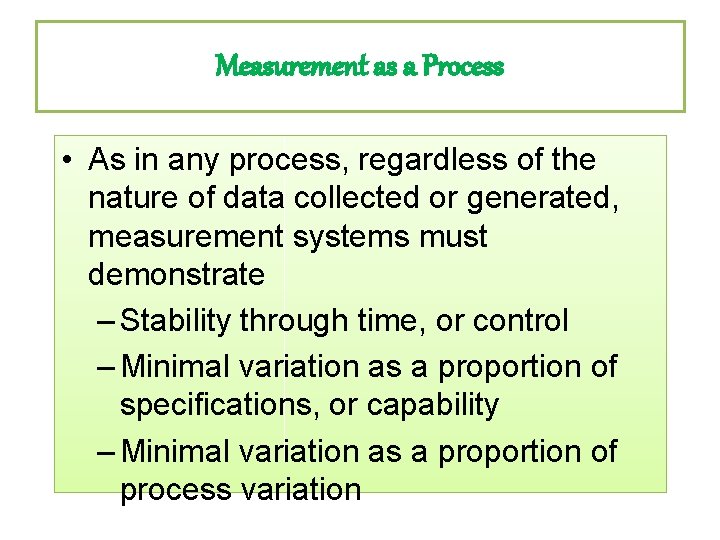 Measurement as a Process • As in any process, regardless of the nature of Measurement as a Process • As in any process, regardless of the nature of