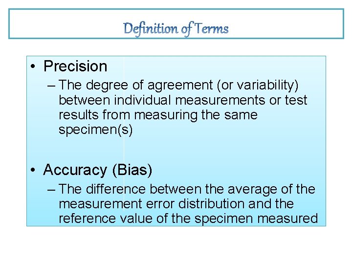 • Precision – The degree of agreement (or variability) between individual measurements or • Precision – The degree of agreement (or variability) between individual measurements or