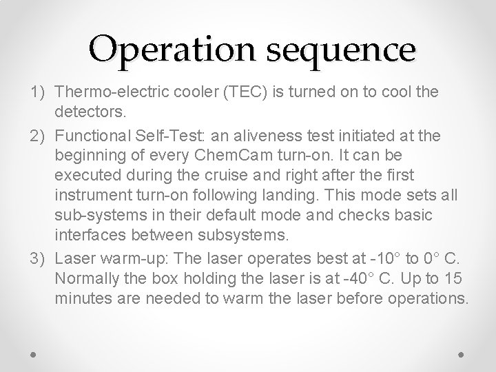 Operation sequence 1) Thermo-electric cooler (TEC) is turned on to cool the detectors. 2)