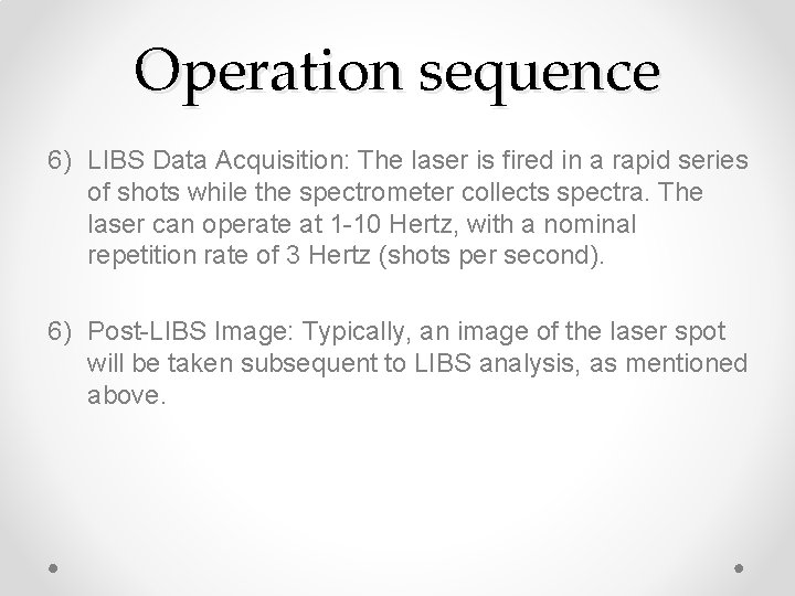 Operation sequence 6) LIBS Data Acquisition: The laser is fired in a rapid series