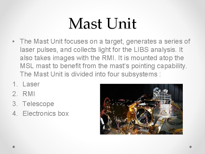 Mast Unit • The Mast Unit focuses on a target, generates a series of