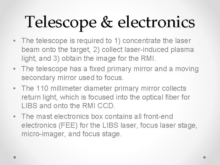 Telescope & electronics • The telescope is required to 1) concentrate the laser beam