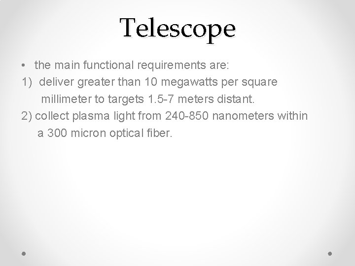 Telescope • the main functional requirements are: 1) deliver greater than 10 megawatts per