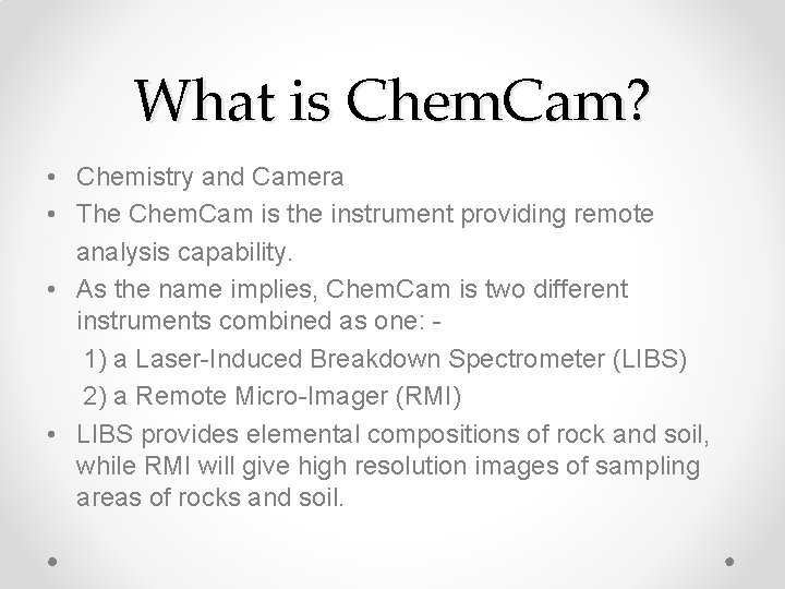 What is Chem. Cam? • Chemistry and Camera • The Chem. Cam is the