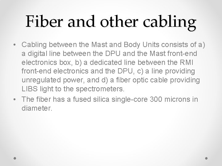 Fiber and other cabling • Cabling between the Mast and Body Units consists of