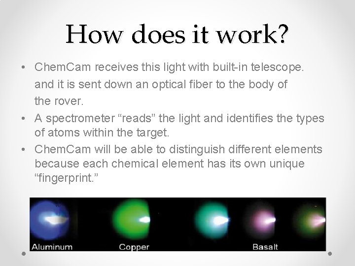 How does it work? • Chem. Cam receives this light with built-in telescope. and