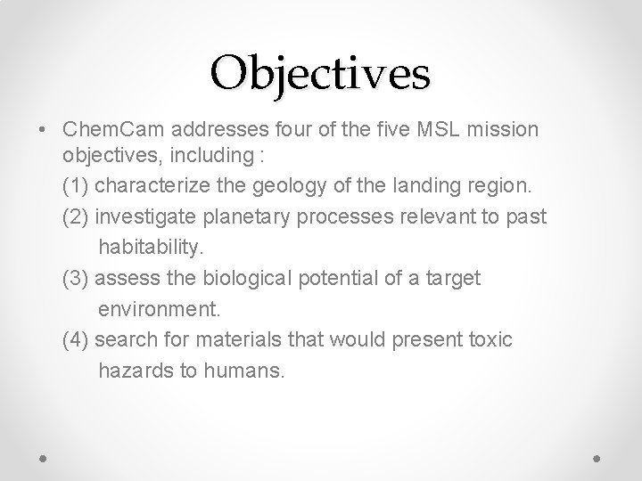 Objectives • Chem. Cam addresses four of the five MSL mission objectives, including :