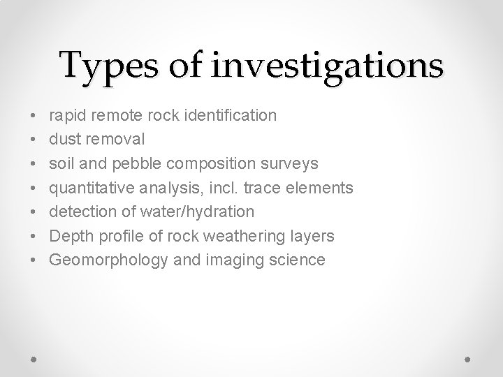Types of investigations • • rapid remote rock identification dust removal soil and pebble
