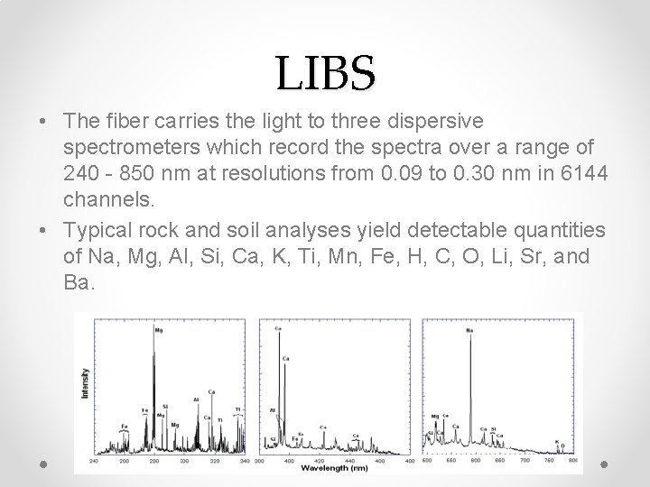 LIBS • The fiber carries the light to three dispersive spectrometers which record the