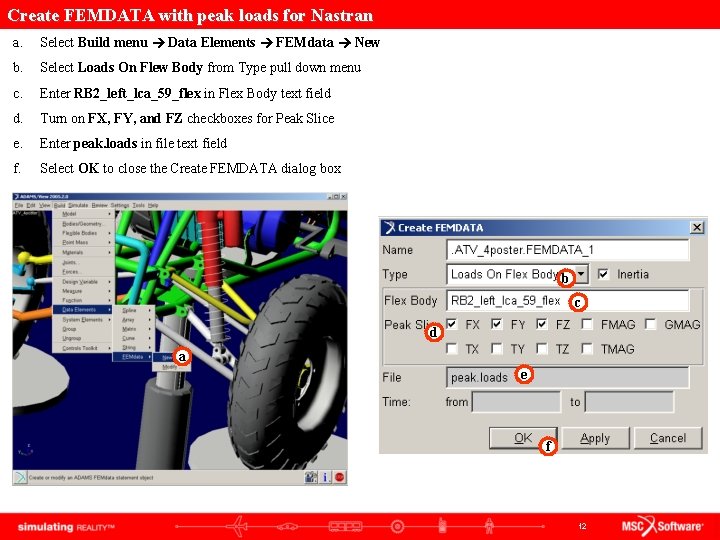 Create FEMDATA with peak loads for Nastran a. Select Build menu Data Elements FEMdata