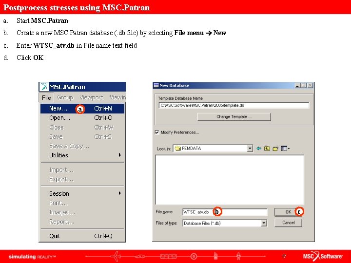 Postprocess stresses using MSC. Patran a. Start MSC. Patran b. Create a new MSC.