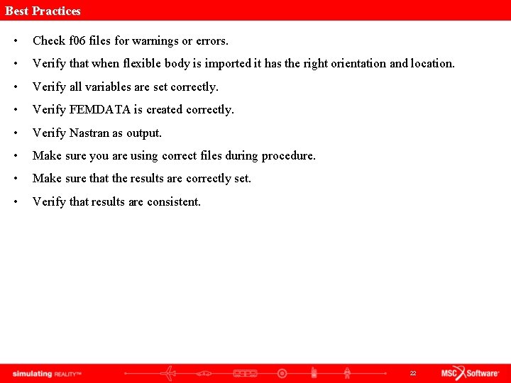 Best Practices • Check f 06 files for warnings or errors. • Verify that