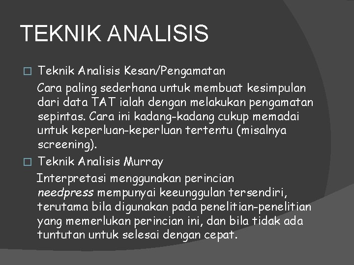 TEKNIK ANALISIS Teknik Analisis Kesan/Pengamatan Cara paling sederhana untuk membuat kesimpulan dari data TAT TEKNIK ANALISIS Teknik Analisis Kesan/Pengamatan Cara paling sederhana untuk membuat kesimpulan dari data TAT