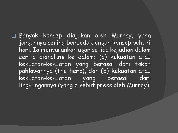 � Banyak konsep diajukan oleh Murray, yang jargonnya sering berbeda dengan konsep sehari. Ia � Banyak konsep diajukan oleh Murray, yang jargonnya sering berbeda dengan konsep sehari. Ia