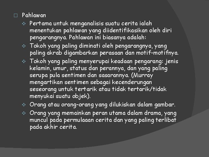 � Pahlawan v Pertama untuk menganalisis suatu cerita ialah menentukan pahlawan yang diidentifikasikan oleh � Pahlawan v Pertama untuk menganalisis suatu cerita ialah menentukan pahlawan yang diidentifikasikan oleh