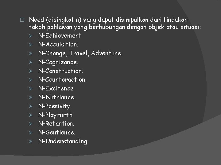 � Need (disingkat n) yang dapat disimpulkan dari tindakan tokoh pahlawan yang berhubungan dengan � Need (disingkat n) yang dapat disimpulkan dari tindakan tokoh pahlawan yang berhubungan dengan