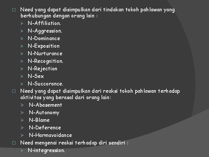 Need yang dapat disimpulkan dari tindakan tokoh pahlawan yang berhubungan dengan orang lain : Need yang dapat disimpulkan dari tindakan tokoh pahlawan yang berhubungan dengan orang lain :