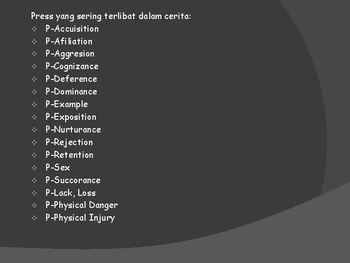 Press yang sering terlibat dalam cerita: v P-Accuisition v P-Afiliation v P-Aggresion v P-Cognizance Press yang sering terlibat dalam cerita: v P-Accuisition v P-Afiliation v P-Aggresion v P-Cognizance