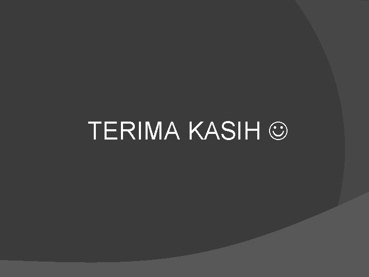TERIMA KASIH TERIMA KASIH