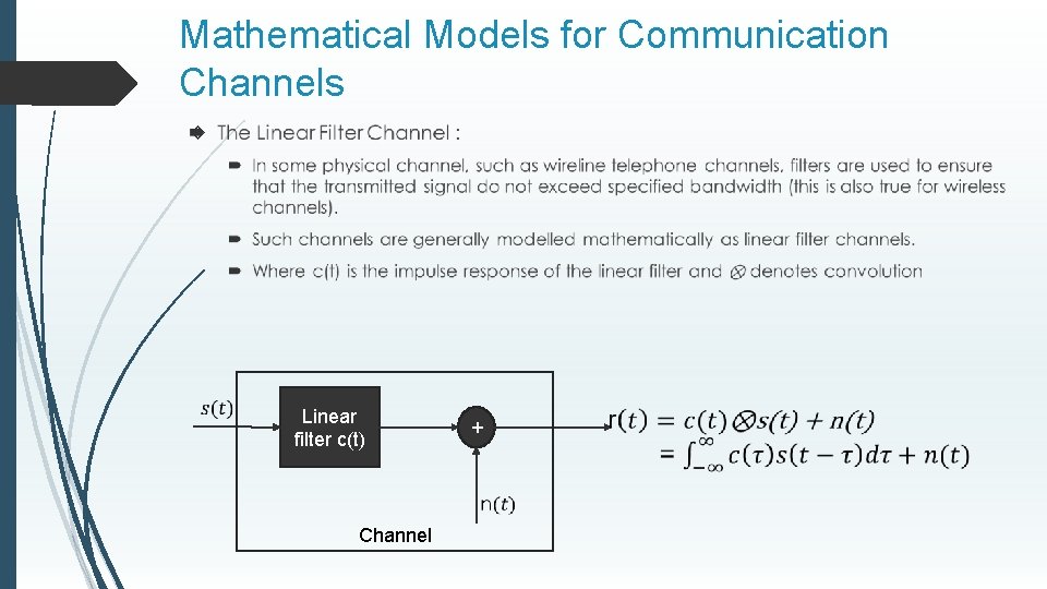 Mathematical Models for Communication Channels Linear filter c(t) + Channel 