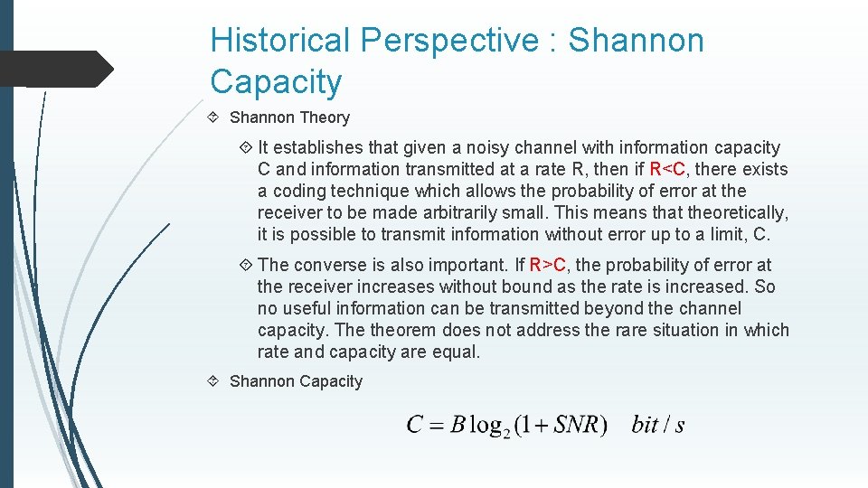 Historical Perspective : Shannon Capacity Shannon Theory It establishes that given a noisy channel