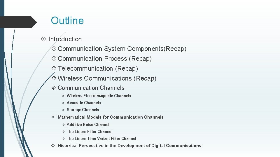 Outline Introduction Communication System Components(Recap) Communication Process (Recap) Telecommunication (Recap) Wireless Communications (Recap) Communication