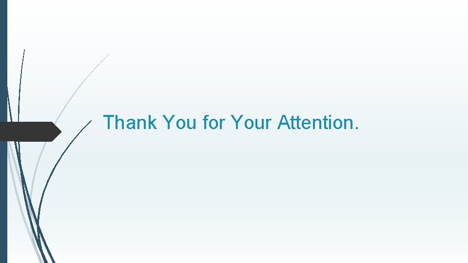 Thank You for Your Attention. 