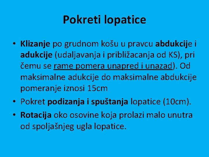 Pokreti lopatice • Klizanje po grudnom košu u pravcu abdukcije i adukcije (udaljavanja i Pokreti lopatice • Klizanje po grudnom košu u pravcu abdukcije i adukcije (udaljavanja i