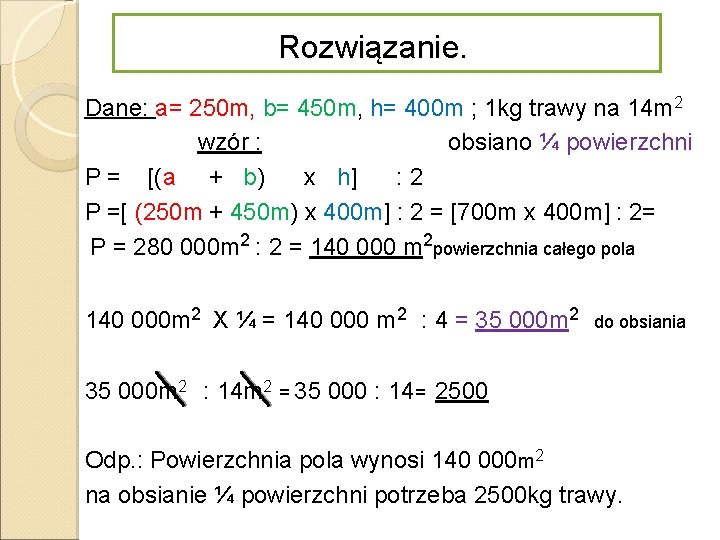 Rozwiązanie. Dane: a= 250 m, b= 450 m, h= 400 m ; 1 kg