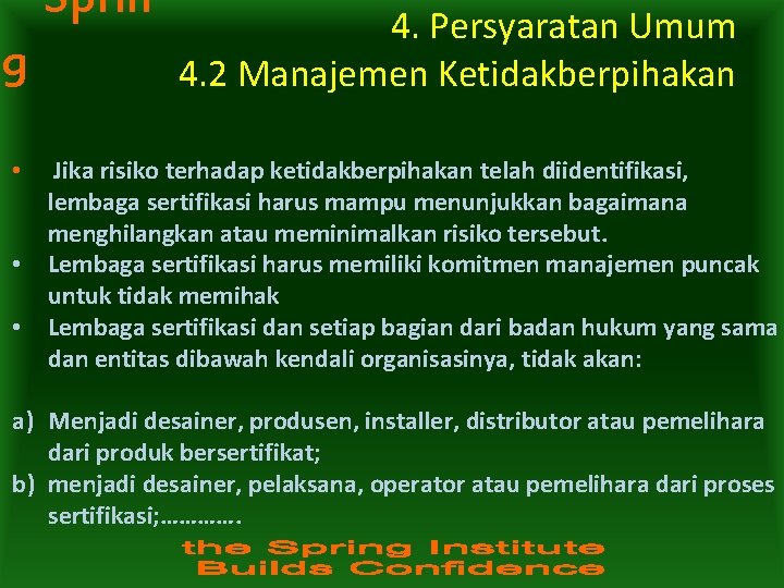 Sprin g 4. Persyaratan Umum 4. 2 Manajemen Ketidakberpihakan Jika risiko terhadap ketidakberpihakan telah