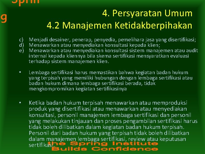 Sprin g 4. Persyaratan Umum 4. 2 Manajemen Ketidakberpihakan c) Menjadi desainer, penerap, penyedia,