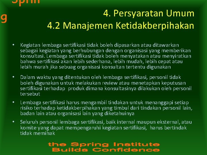 Sprin g 4. Persyaratan Umum 4. 2 Manajemen Ketidakberpihakan • Kegiatan lembaga sertifikasi tidak