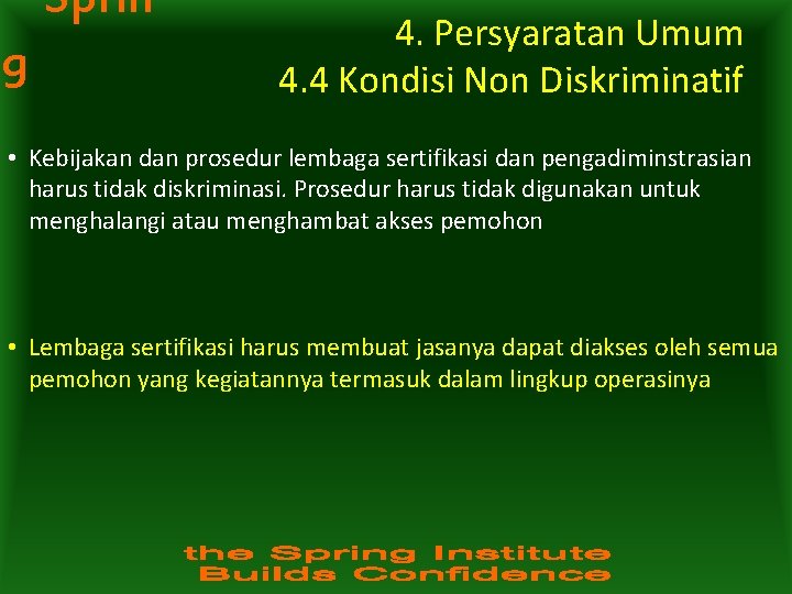 Sprin g 4. Persyaratan Umum 4. 4 Kondisi Non Diskriminatif • Kebijakan dan prosedur