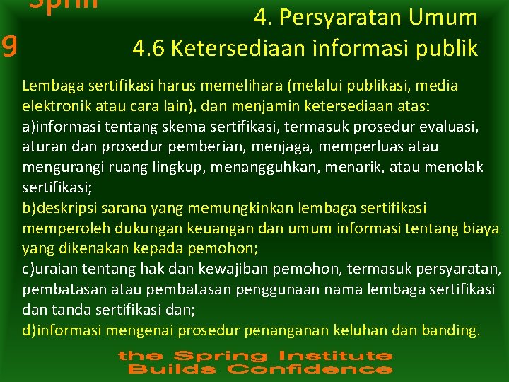 Sprin g 4. Persyaratan Umum 4. 6 Ketersediaan informasi publik Lembaga sertifikasi harus memelihara