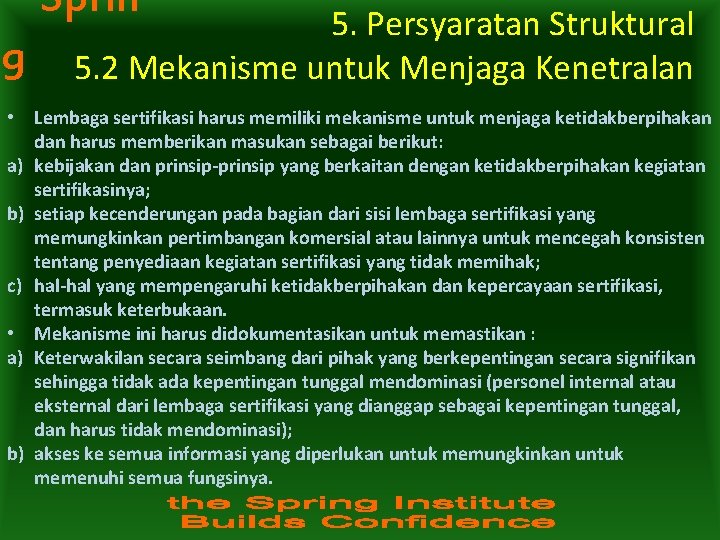 Sprin g 5. Persyaratan Struktural 5. 2 Mekanisme untuk Menjaga Kenetralan • Lembaga sertifikasi Sprin g 5. Persyaratan Struktural 5. 2 Mekanisme untuk Menjaga Kenetralan • Lembaga sertifikasi
