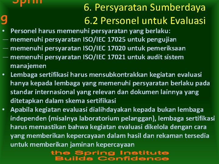 Sprin g 6. Persyaratan Sumberdaya 6. 2 Personel untuk Evaluasi • Personel harus memenuhi