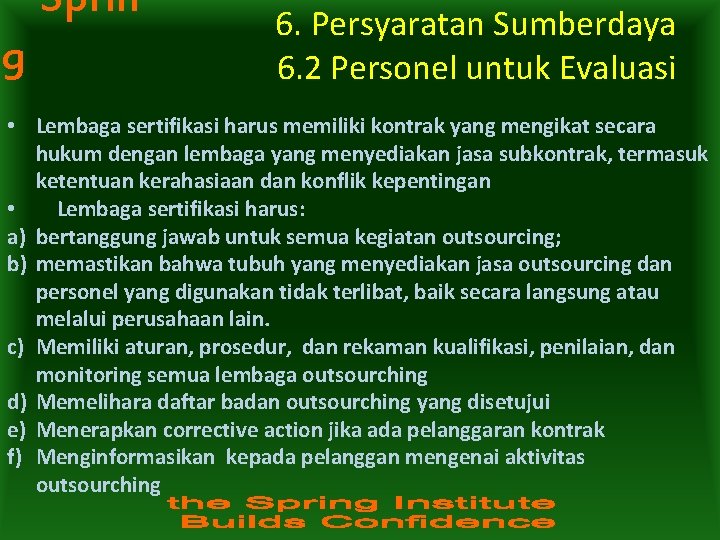 Sprin g 6. Persyaratan Sumberdaya 6. 2 Personel untuk Evaluasi • Lembaga sertifikasi harus