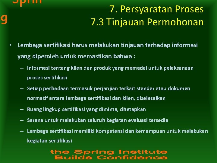 Sprin g 7. Persyaratan Proses 7. 3 Tinjauan Permohonan • Lembaga sertifikasi harus melakukan