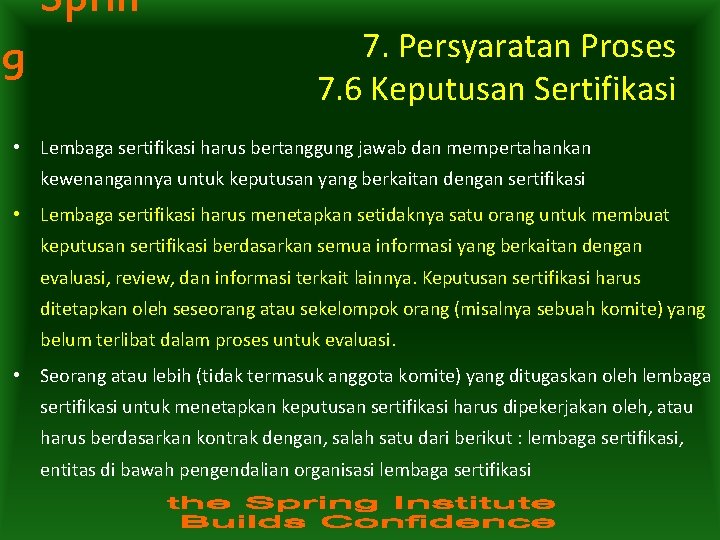 Sprin g 7. Persyaratan Proses 7. 6 Keputusan Sertifikasi • Lembaga sertifikasi harus bertanggung