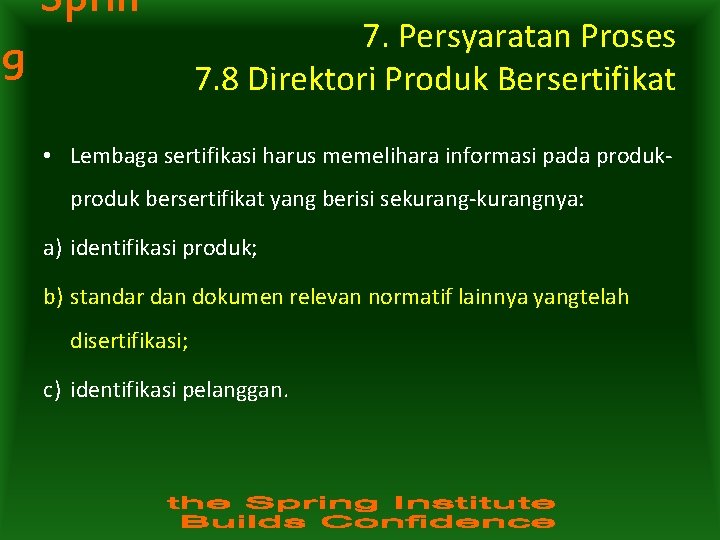 Sprin g 7. Persyaratan Proses 7. 8 Direktori Produk Bersertifikat • Lembaga sertifikasi harus