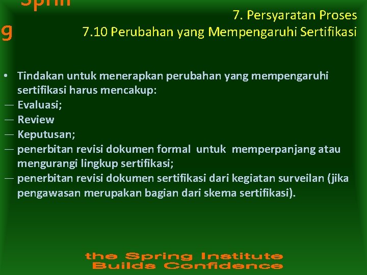 Sprin g 7. Persyaratan Proses 7. 10 Perubahan yang Mempengaruhi Sertifikasi • Tindakan untuk