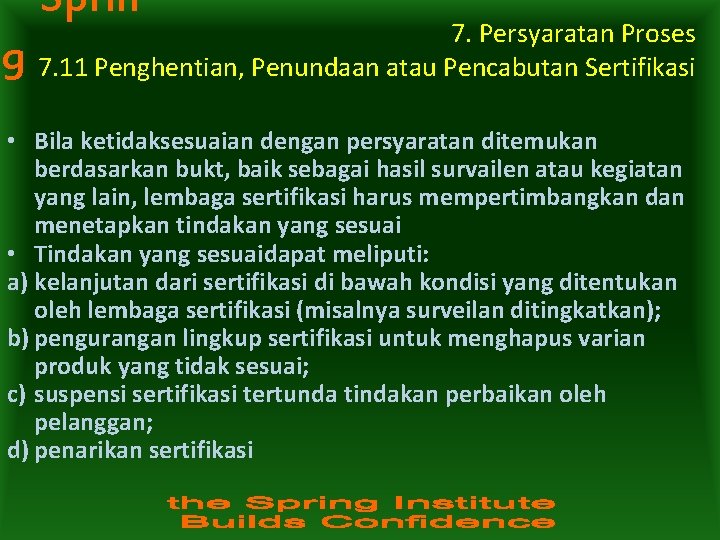 Sprin g 7. Persyaratan Proses 7. 11 Penghentian, Penundaan atau Pencabutan Sertifikasi • Bila